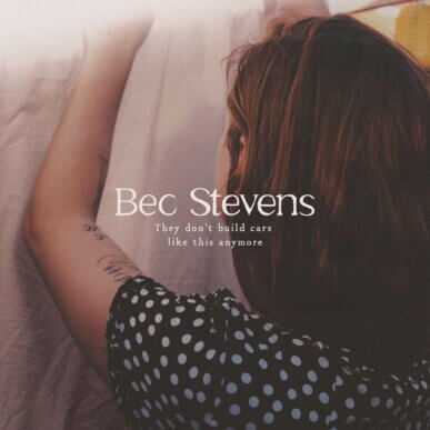Bec Stevens - They Don't Build Cars Like This Anymore